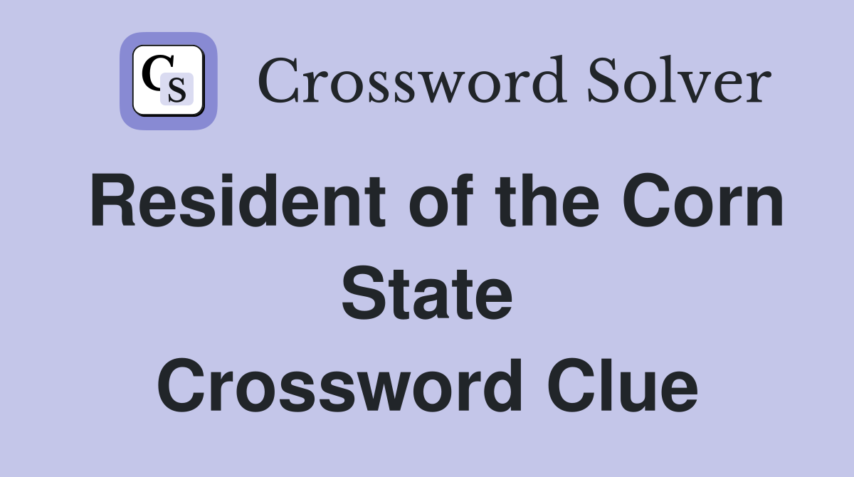 Resident of the Corn State Crossword Clue