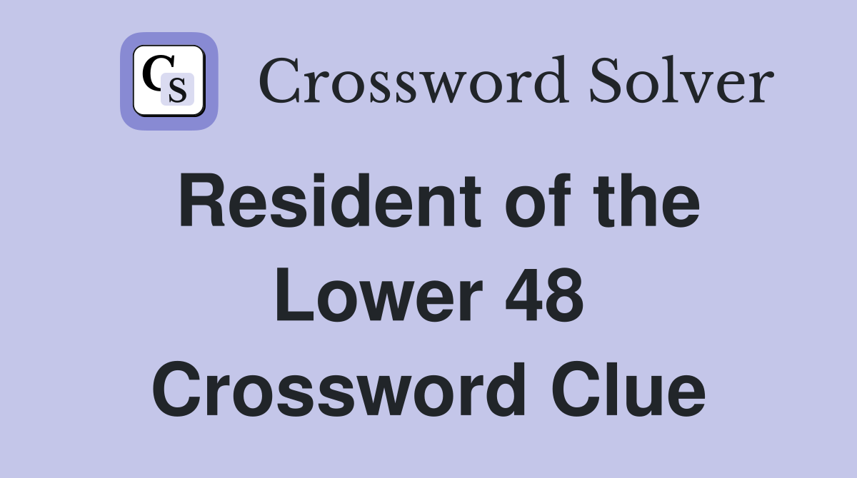 Resident of the Lower 48 Crossword Clue