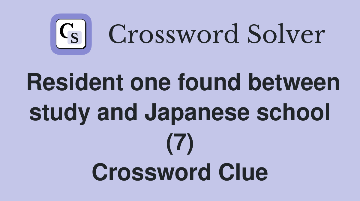 Resident one found between study and Japanese school (7) Crossword Clue