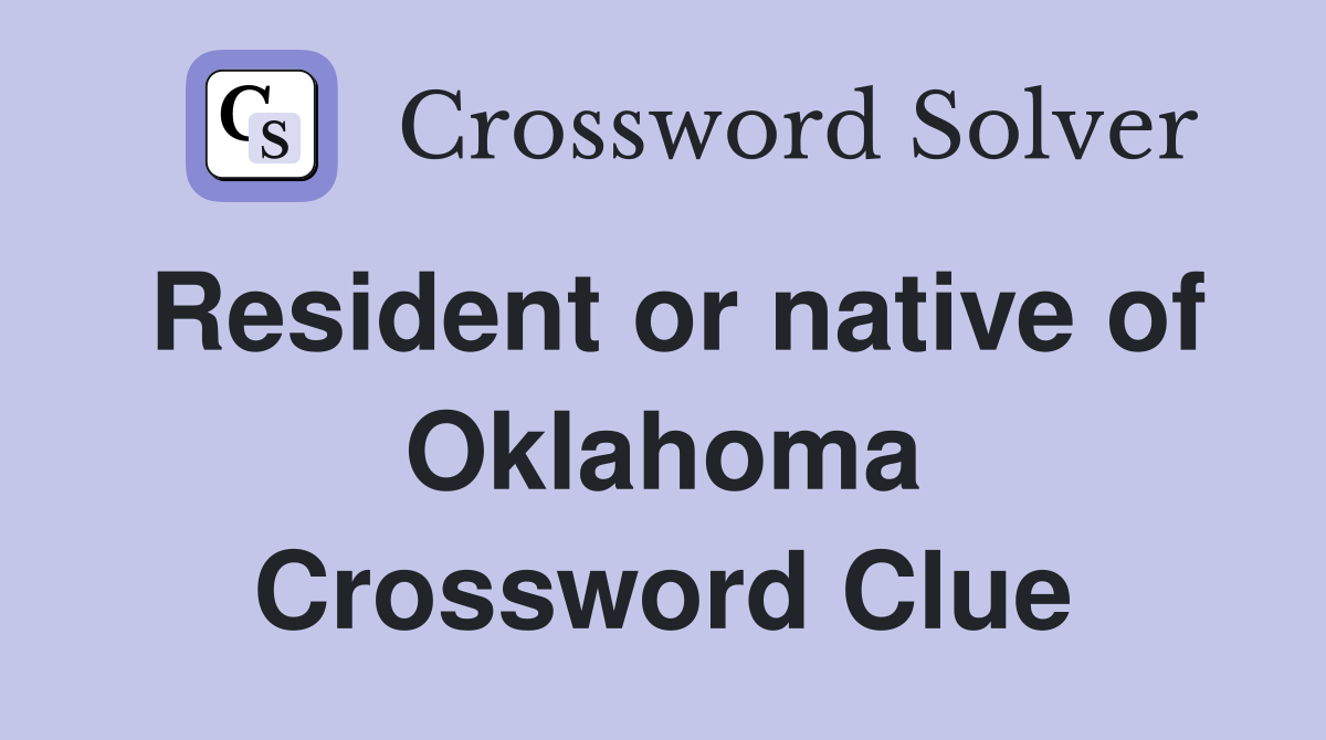 Resident or native of Oklahoma Crossword Clue