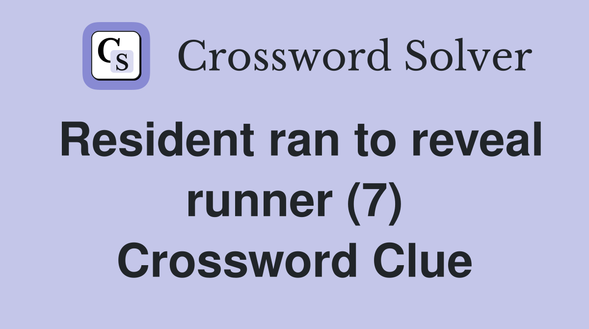 Resident ran to reveal runner (7) Crossword Clue