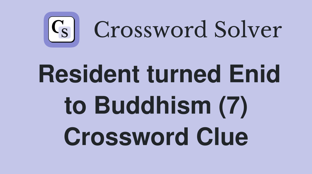 Resident turned Enid to Buddhism (7) Crossword Clue