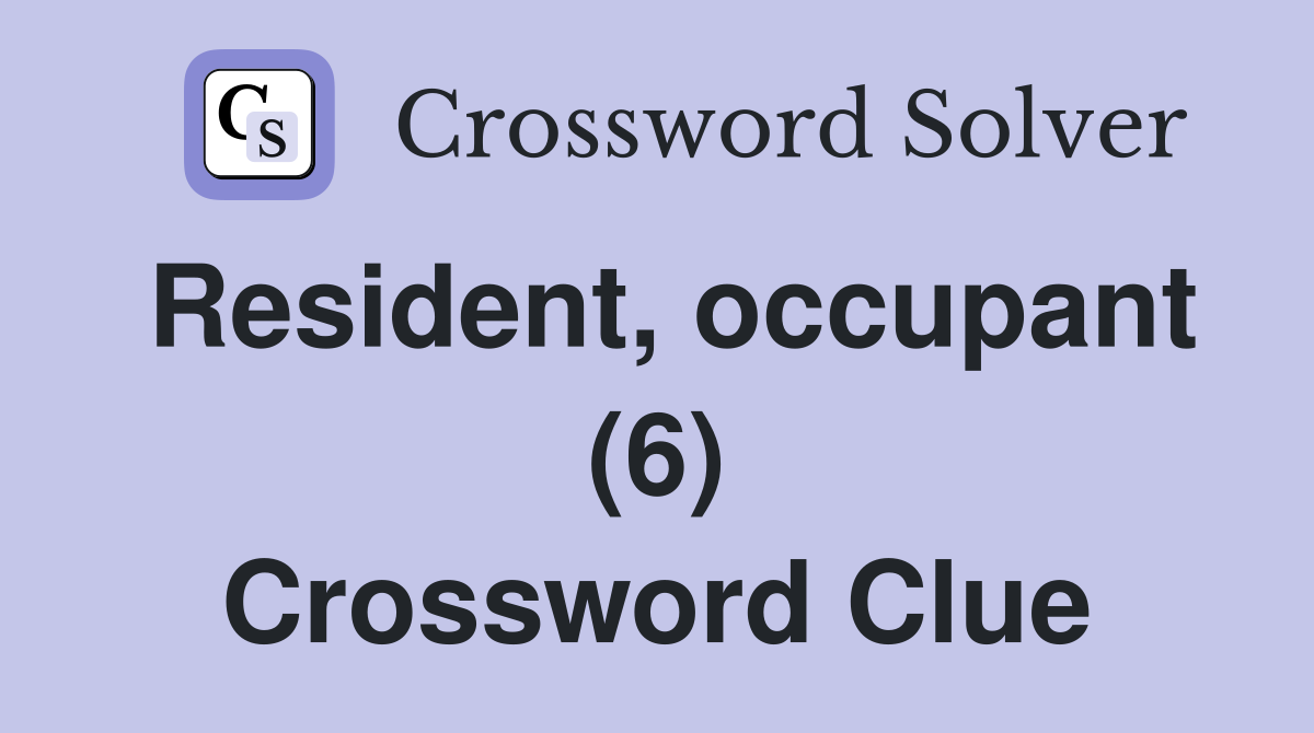 Resident, occupant (6) Crossword Clue