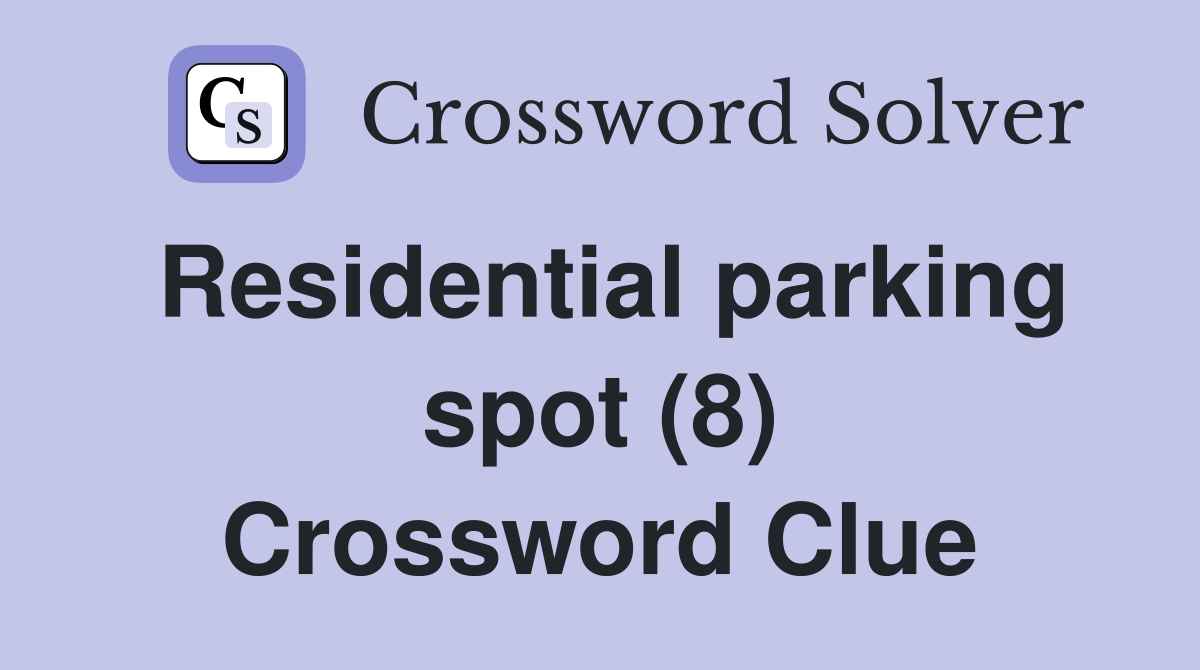 Residential parking spot (8) Crossword Clue