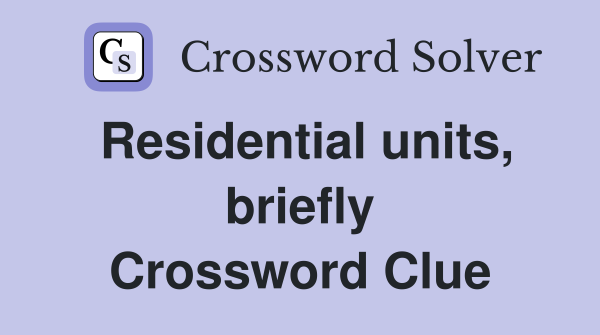 Residential units, briefly Crossword Clue