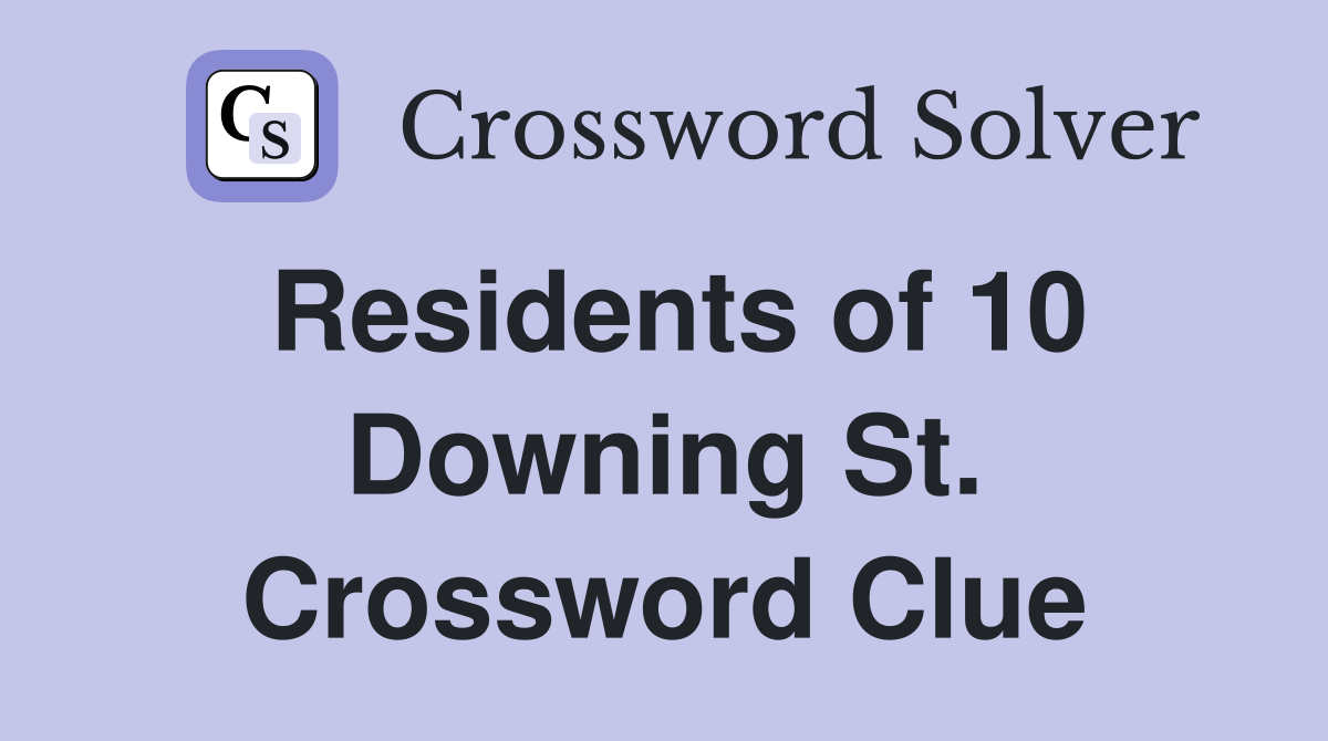 Residents of 10 Downing St. Crossword Clue