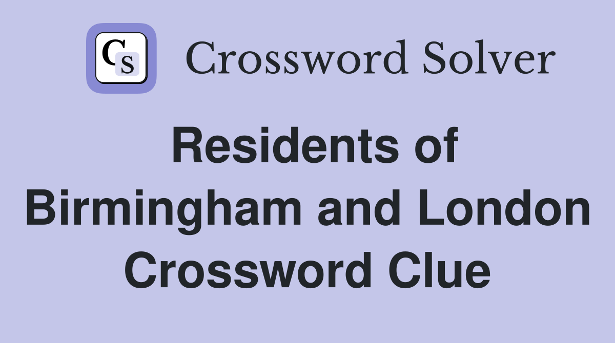Residents of Birmingham and London Crossword Clue