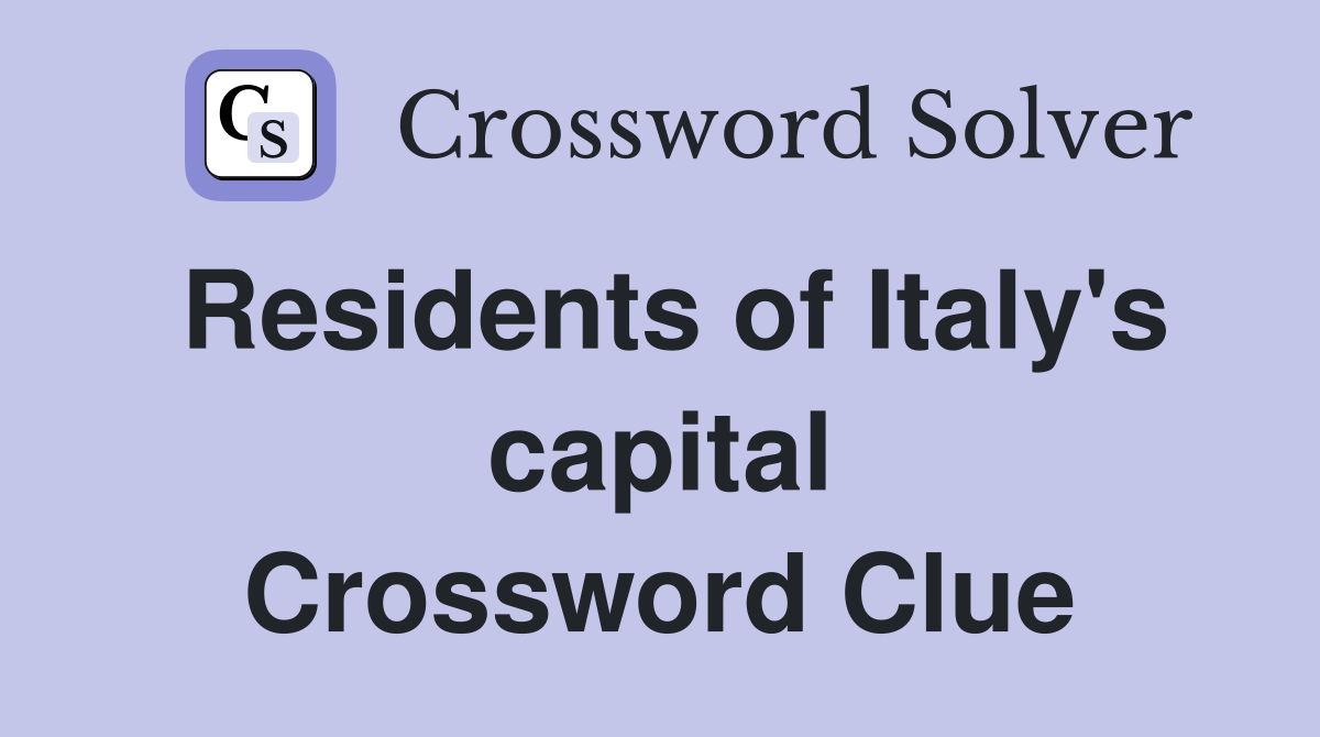 Residents of Italy's capital Crossword Clue