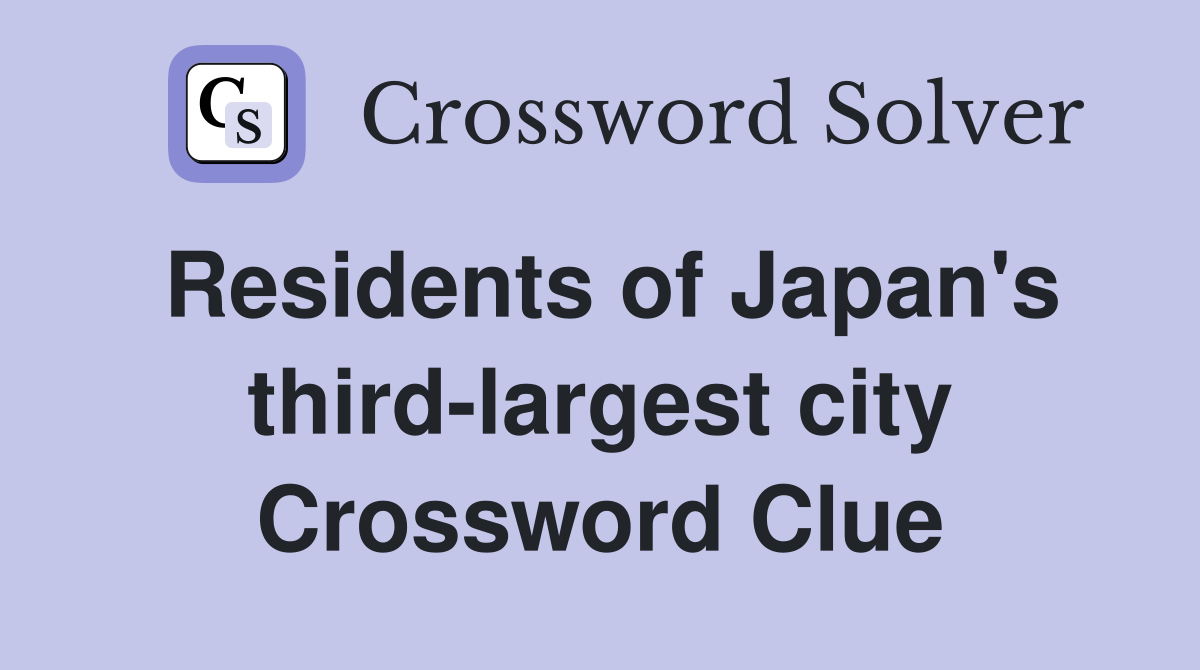 Residents of Japan's third-largest city Crossword Clue