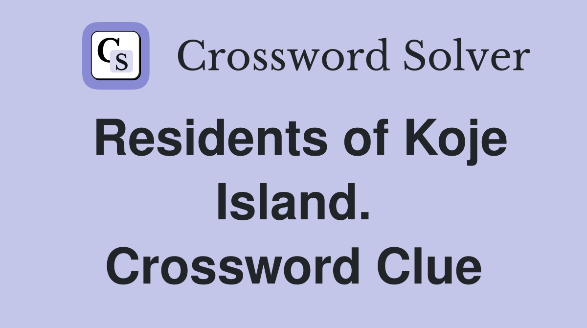 Residents of Koje Island. Crossword Clue