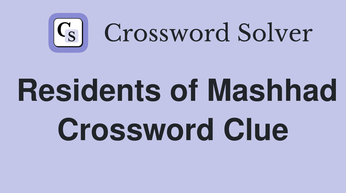 Residents of Mashhad Crossword Clue