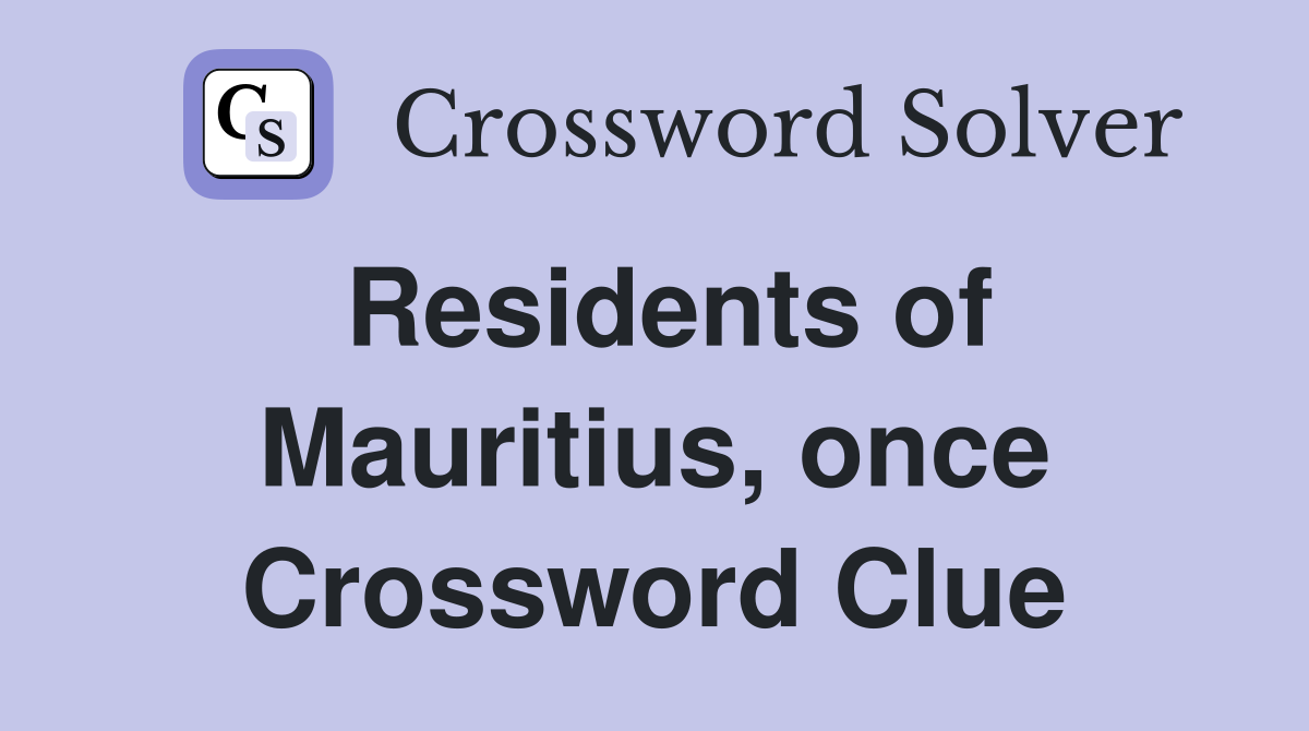 Residents of Mauritius, once Crossword Clue