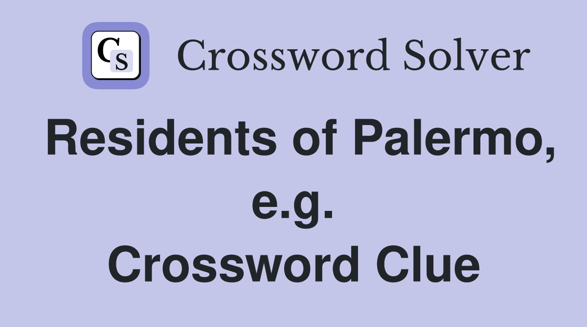 Residents of Palermo, e.g. Crossword Clue