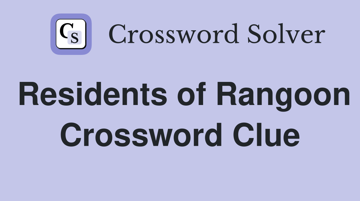 Residents of Rangoon Crossword Clue