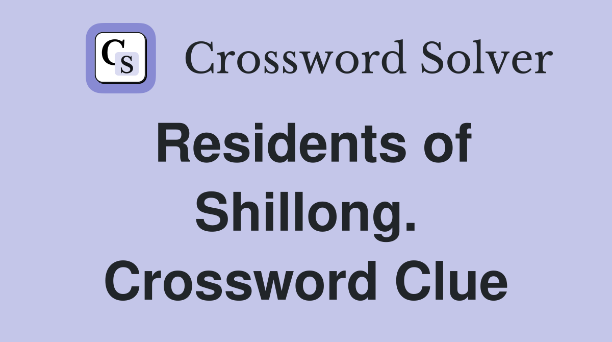 Residents of Shillong. Crossword Clue