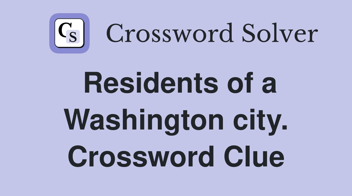 Residents of a Washington city. Crossword Clue