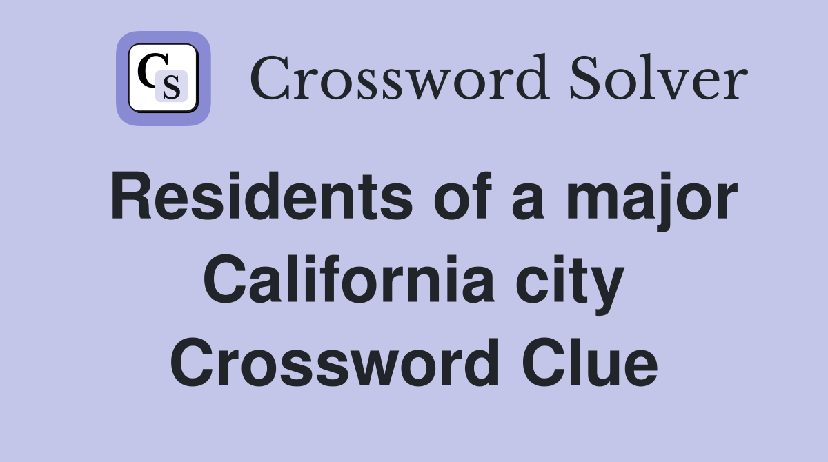 Residents of a major California city Crossword Clue