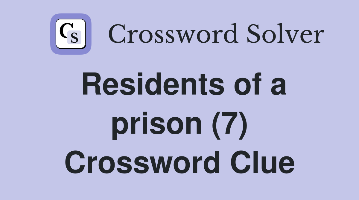 Residents of a prison (7) Crossword Clue