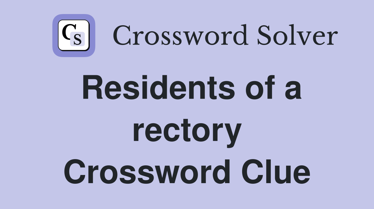 Residents of a rectory Crossword Clue