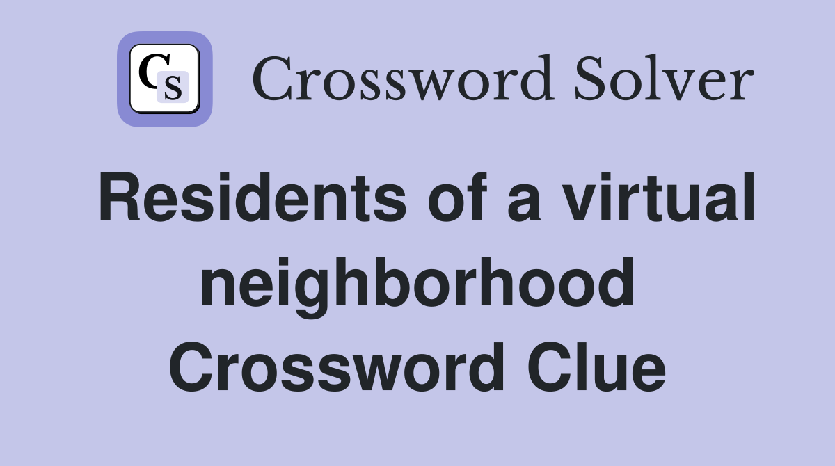 Residents of a virtual neighborhood Crossword Clue