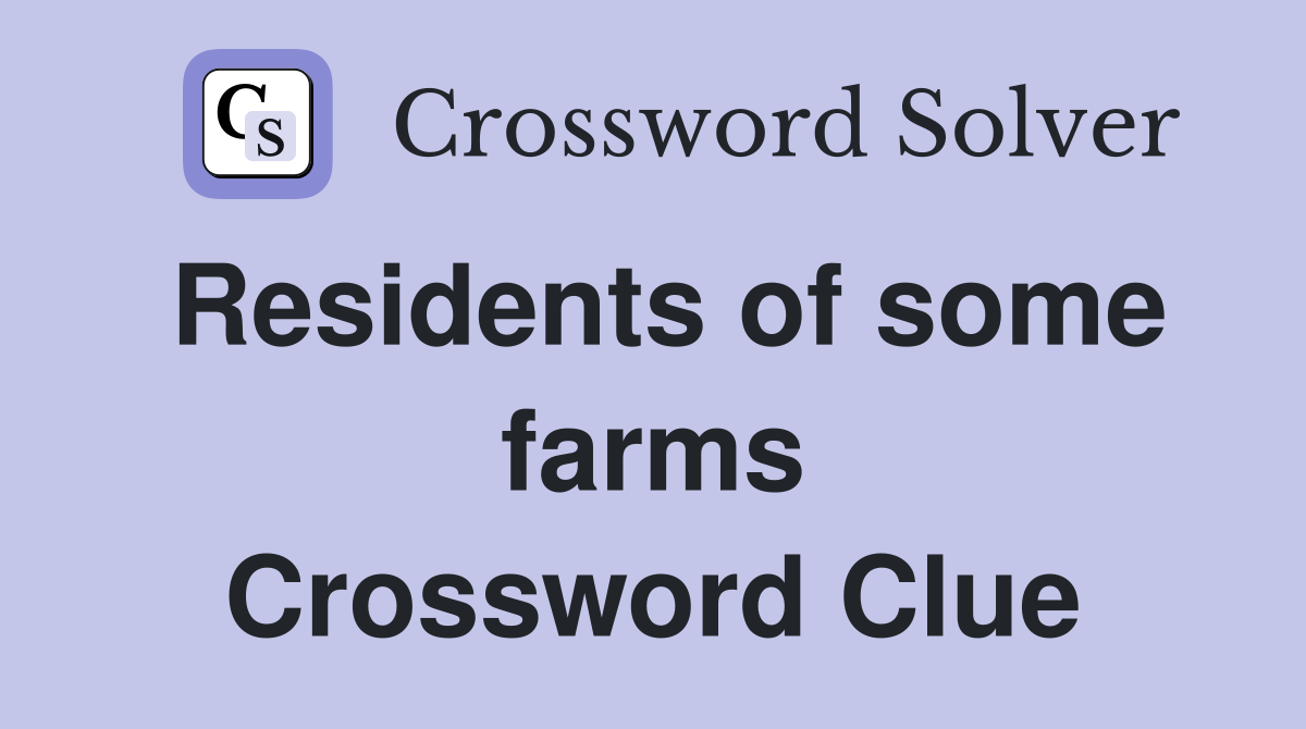 Residents of some farms Crossword Clue