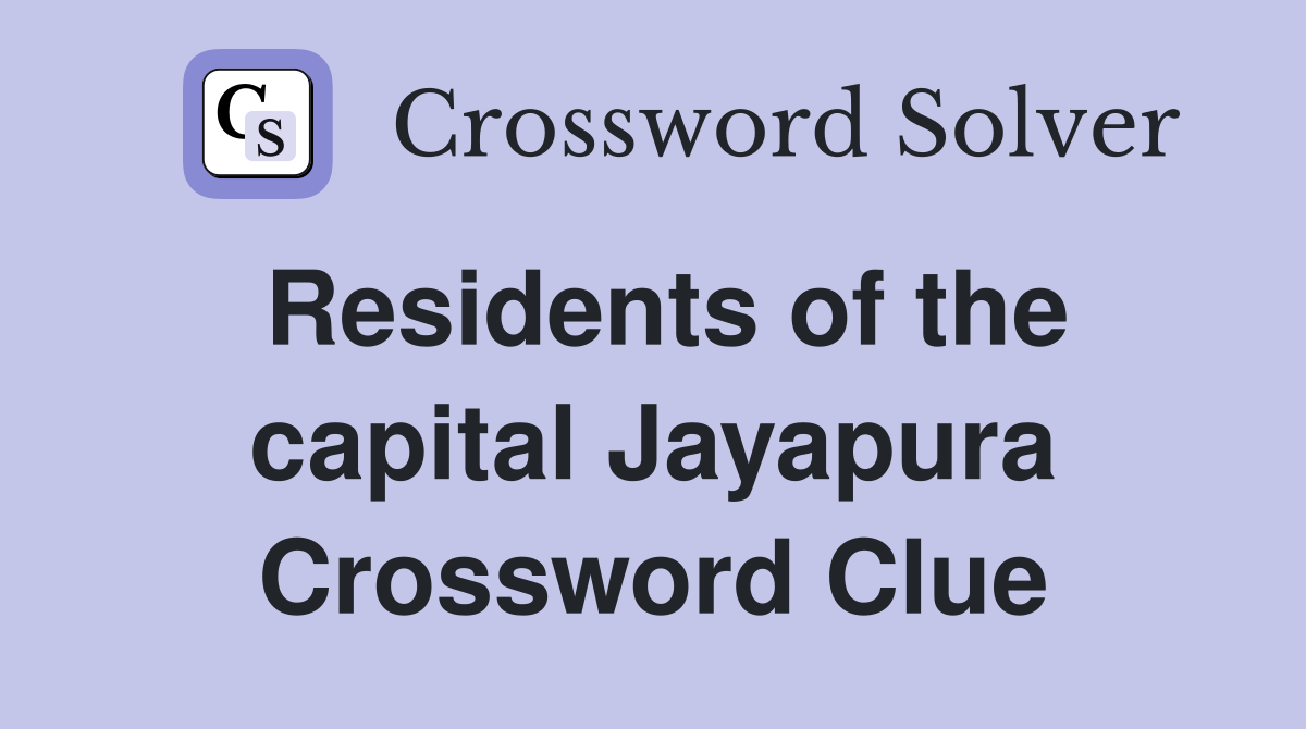 Residents of the capital Jayapura Crossword Clue
