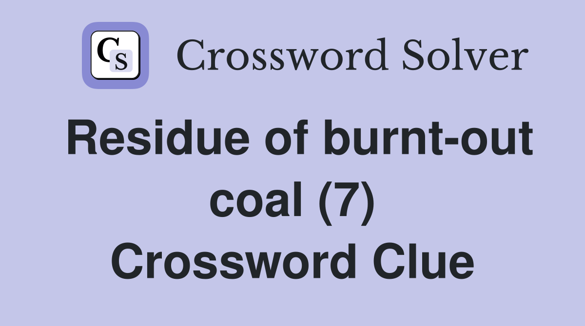 Residue of burnt-out coal (7) Crossword Clue