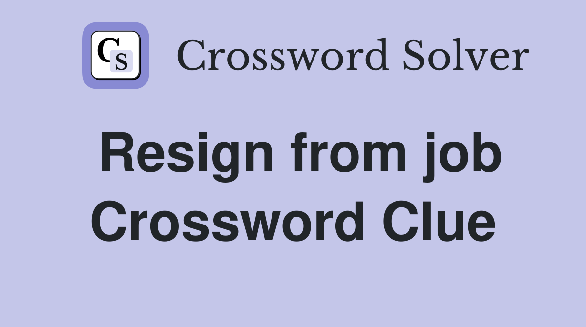 Resign from job Crossword Clue