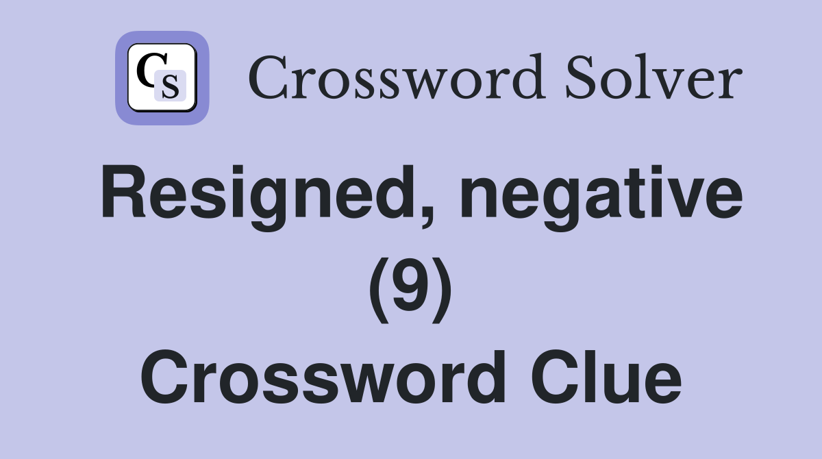 Resigned, negative (9) Crossword Clue