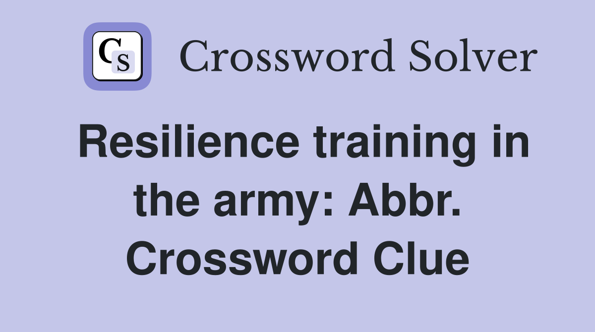 Resilience training in the army: Abbr. Crossword Clue