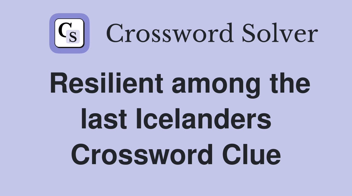 Resilient among the last Icelanders Crossword Clue