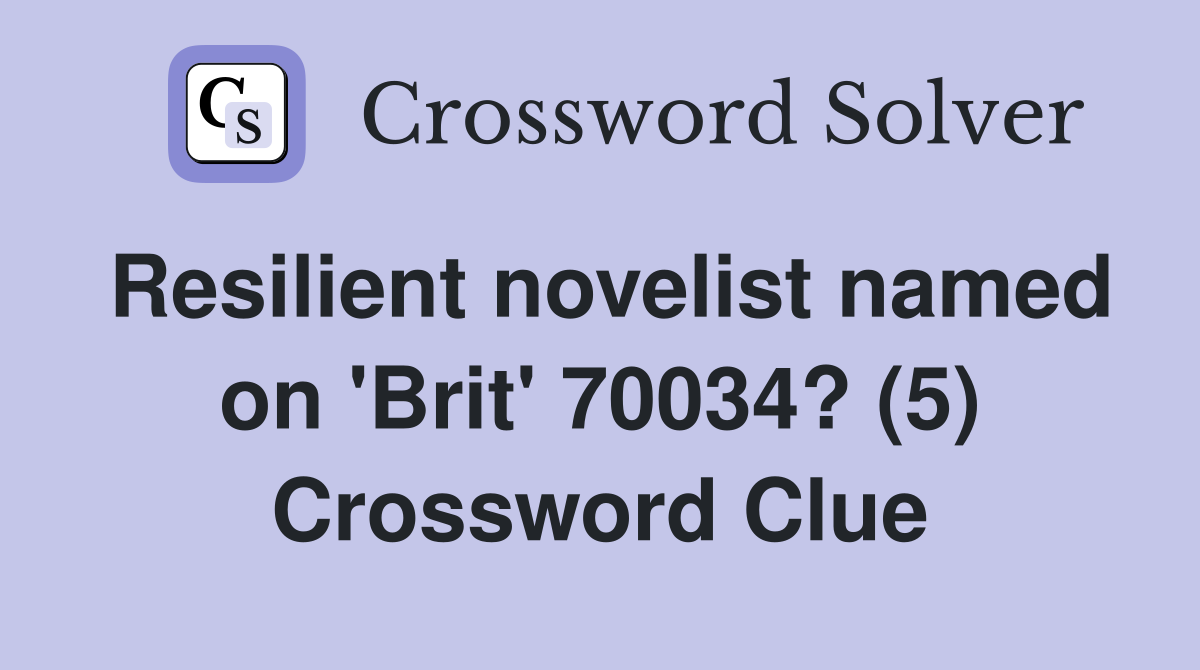 Resilient novelist named on 'Brit' 70034? (5) Crossword Clue