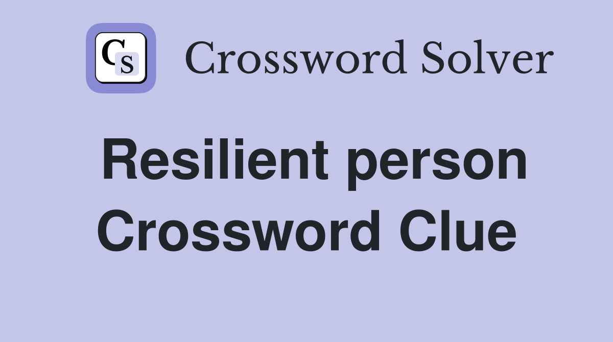 Resilient person Crossword Clue