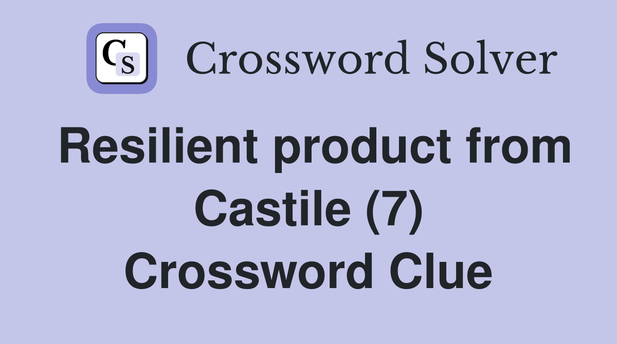 Resilient product from Castile (7) Crossword Clue