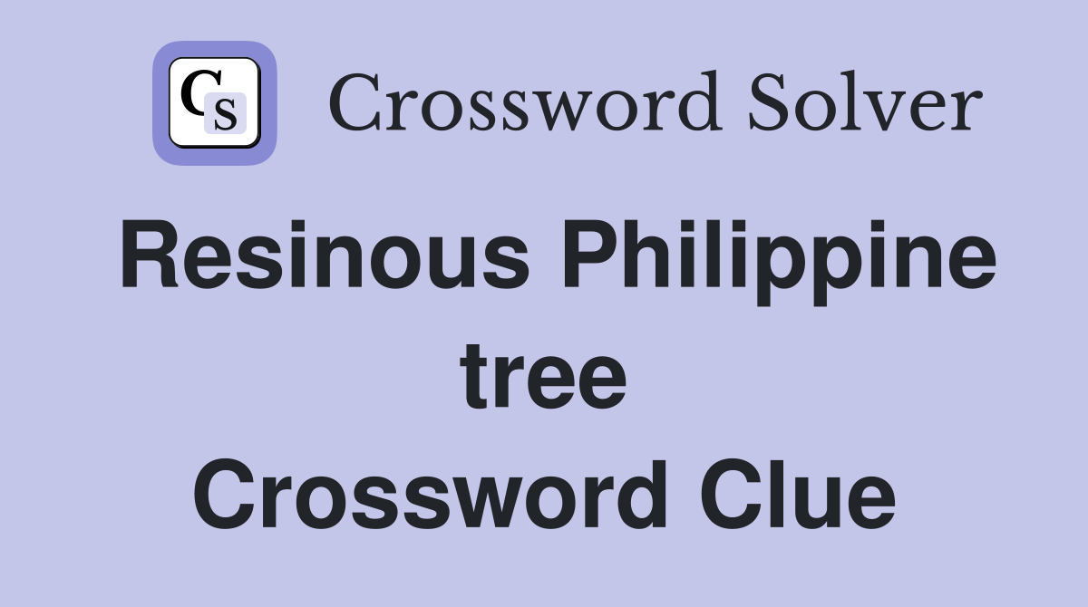 Resinous Philippine tree Crossword Clue