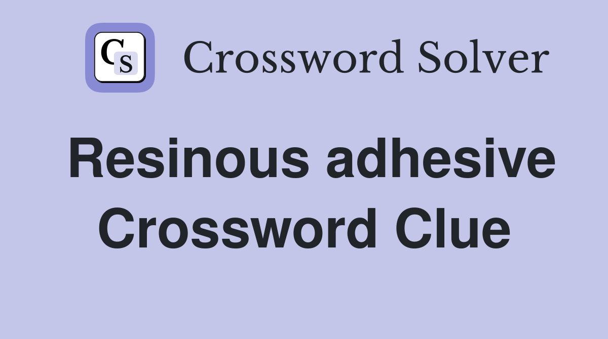 Resinous adhesive Crossword Clue