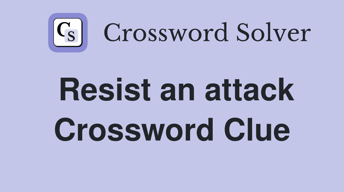 Resist an attack Crossword Clue