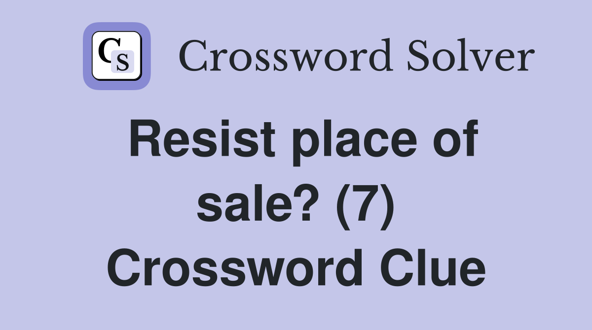 Resist place of sale? (7) Crossword Clue