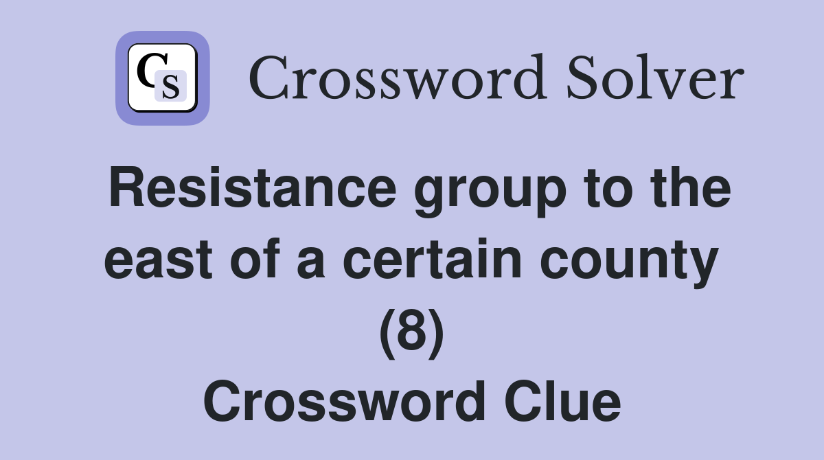 Resistance group to the east of a certain county (8) Crossword Clue
