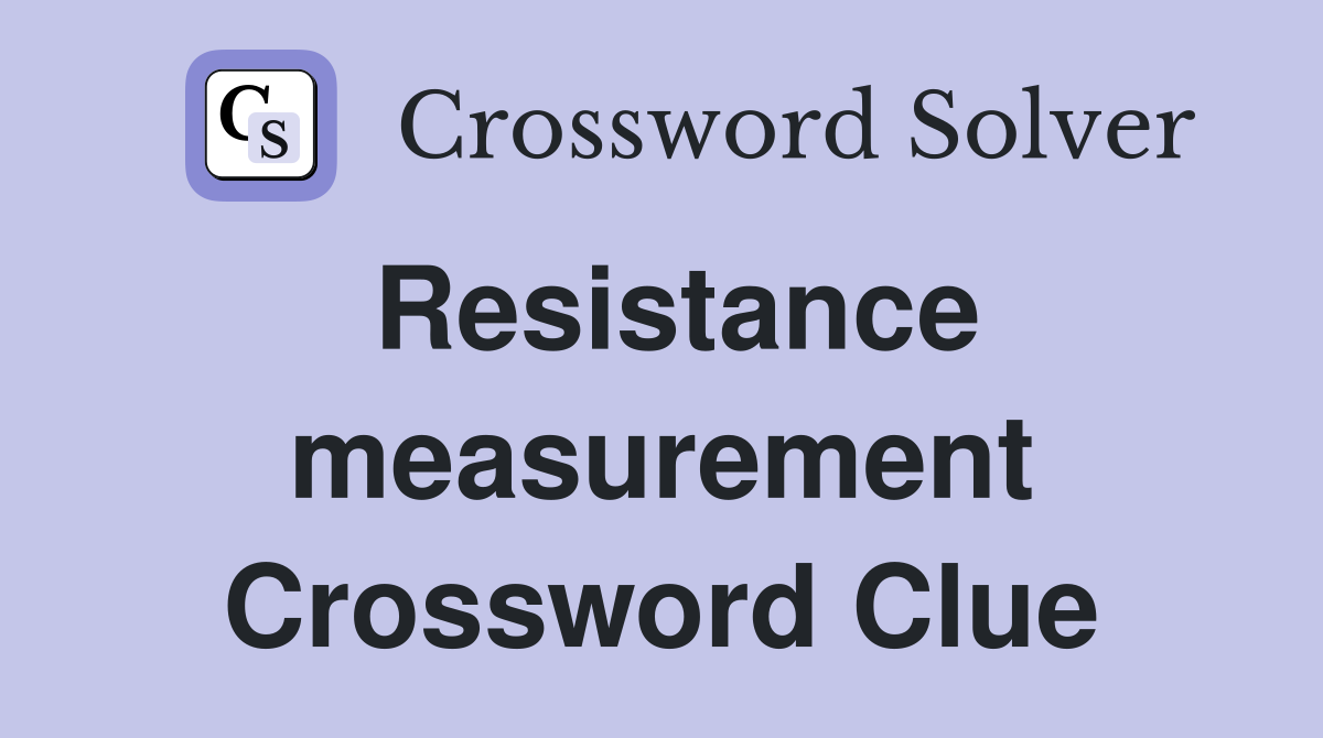 Resistance measurement Crossword Clue