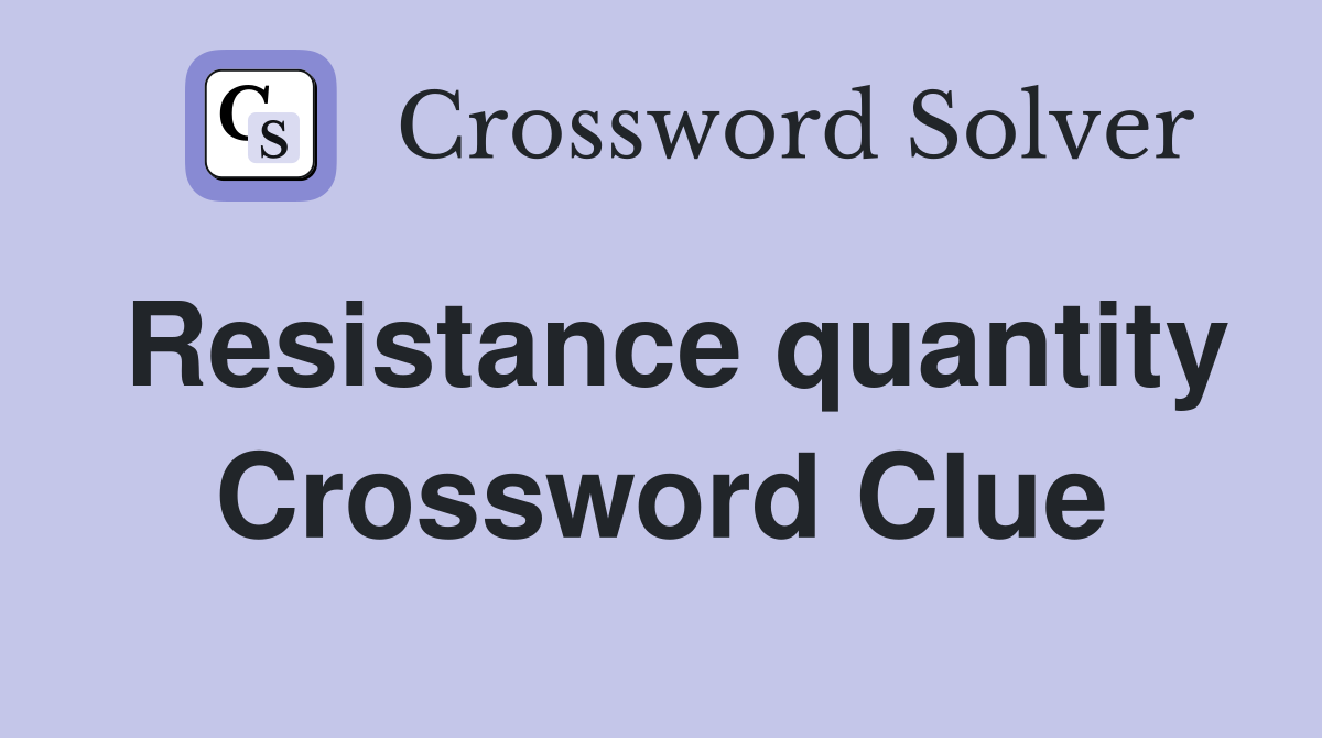 Resistance quantity Crossword Clue
