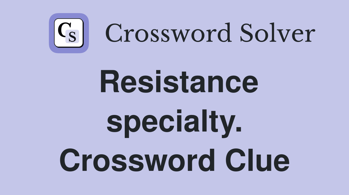 Resistance specialty. Crossword Clue