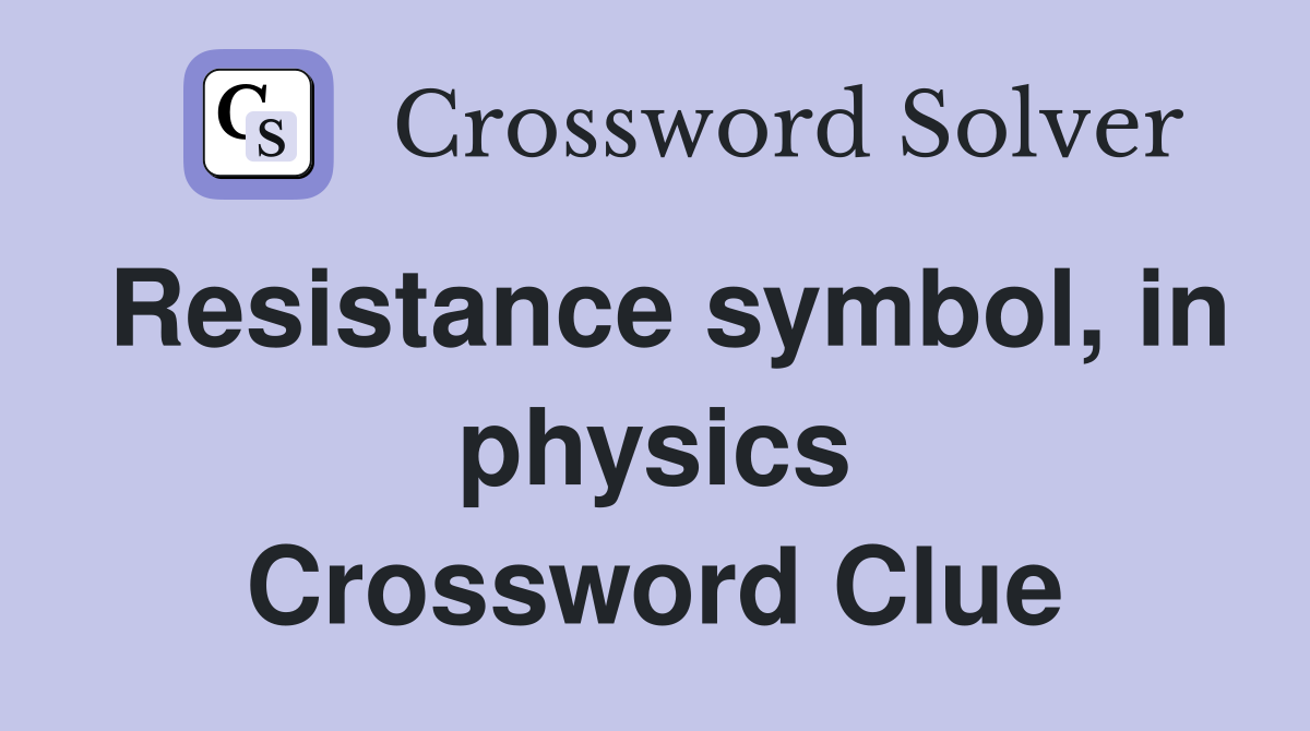 Resistance symbol, in physics Crossword Clue
