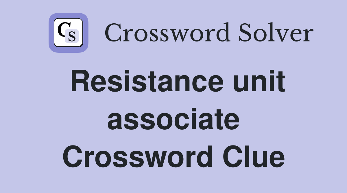 Resistance unit associate Crossword Clue