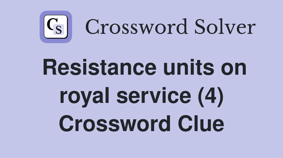 Resistance units on royal service (4) Crossword Clue