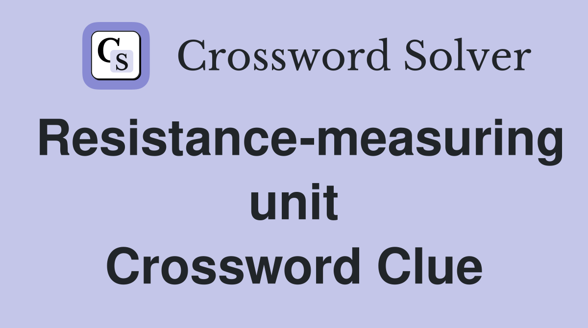 Resistance-measuring unit Crossword Clue