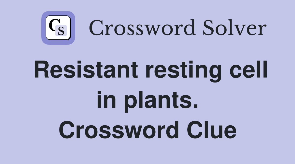 Resistant resting cell in plants. Crossword Clue