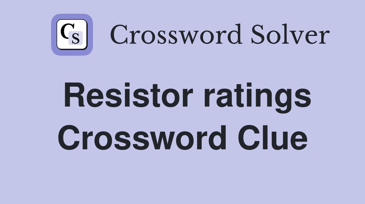 Resistor ratings Crossword Clue