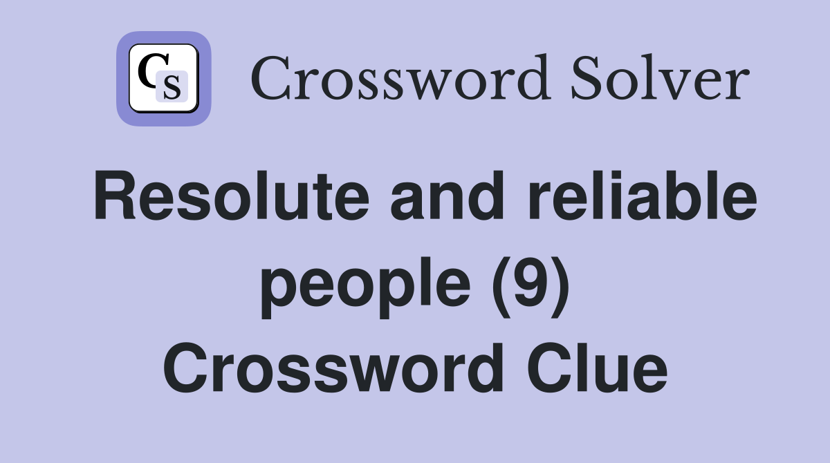 Resolute and reliable people (9) Crossword Clue