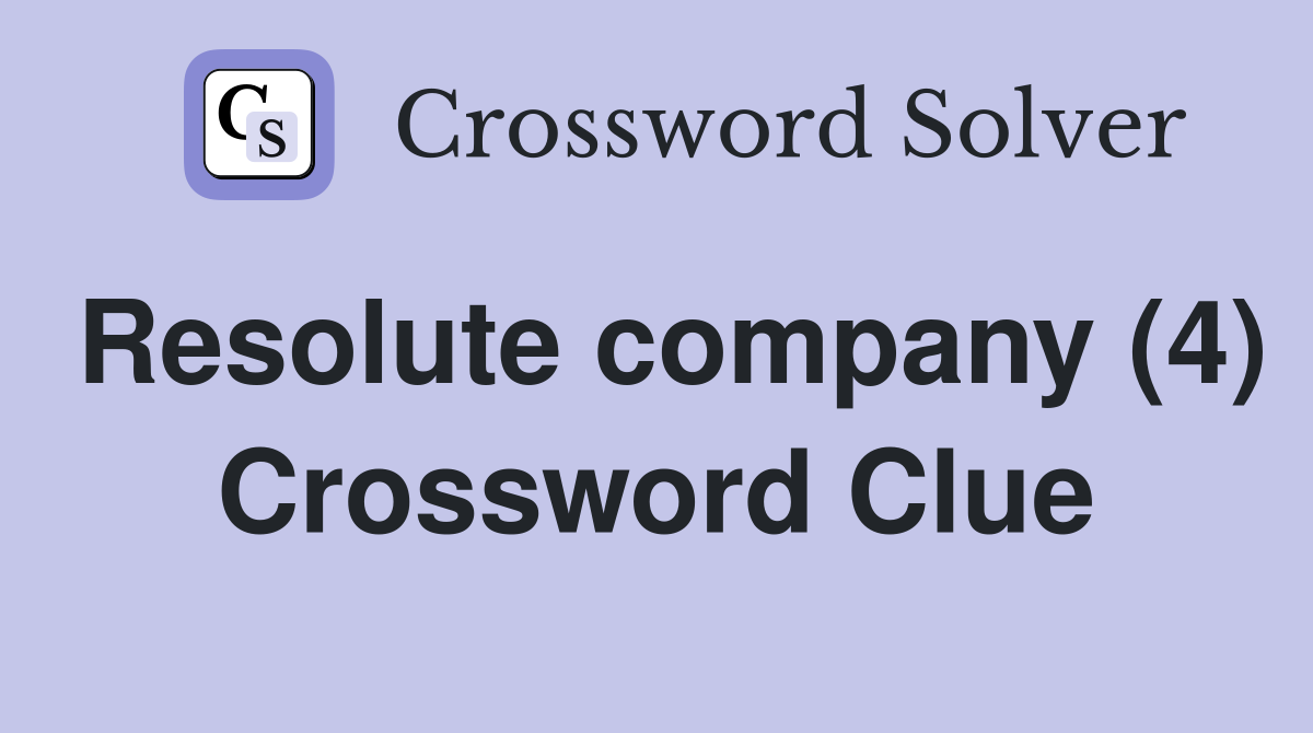 Resolute company (4) Crossword Clue